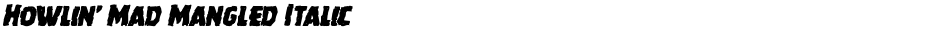 Howlin' Mad Mangled ItalicDemo