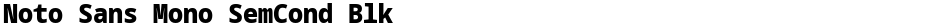 Noto Sans Mono SemCond BlkDemo
