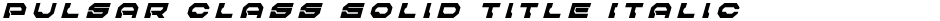 Pulsar Class Solid Title ItalicDemo