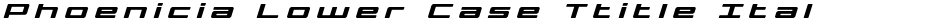 Phoenicia Lower Case Ttitle ItalicDemo