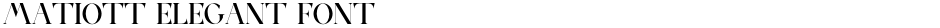 MATIOTT ELEGANT FONTDemo