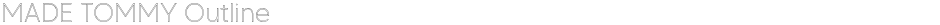 MADE TOMMY OutlineDemo
