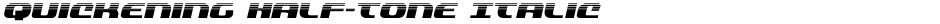 Quickening Half-Tone ItalicDemo