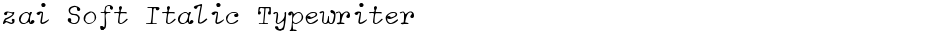 zai Soft Italic TypewriterDemo