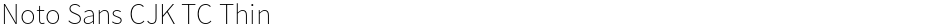 Noto Sans CJK TC ThinDemo