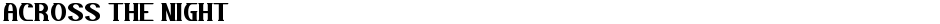 ACROSS THE NIGHTDemo