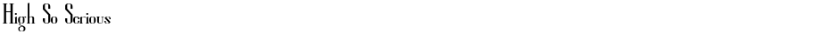 High So SeriousDemo