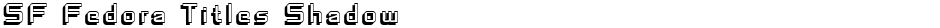 SF Fedora Titles ShadowDemo