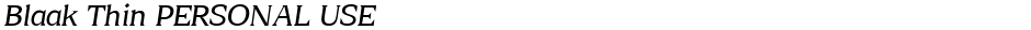 Blaak Thin PERSONAL USEDemo