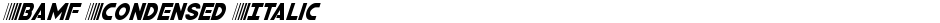 Bamf Condensed ItalicDemo