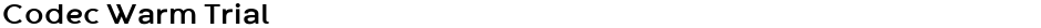 Codec Warm TrialDemo