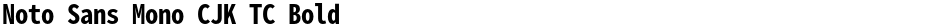 Noto Sans Mono CJK TC BoldDemo