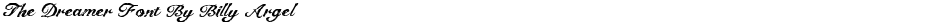 The Dreamer Font By Billy Argel all rights reserved personal use only commercial licenses contact biDemo