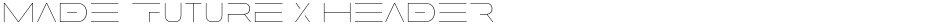 MADE Future X HEADERDemo