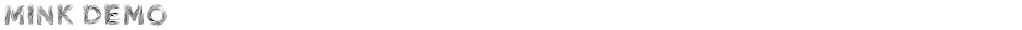 Mink DemoDemo