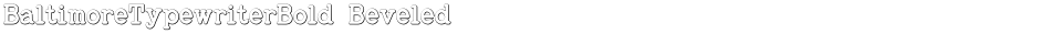 BaltimoreTypewriterBold BeveledDemo