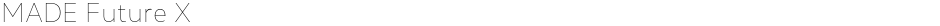 MADE Future XDemo
