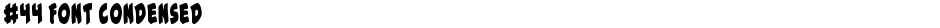 #44 Font CondensedDemo