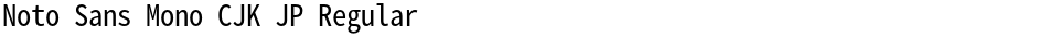 Noto Sans Mono CJK JP RegularDemo