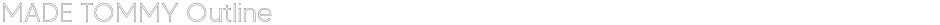 MADE TOMMY OutlineDemo