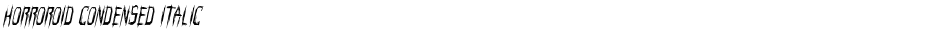 Horroroid Condensed ItalicDemo