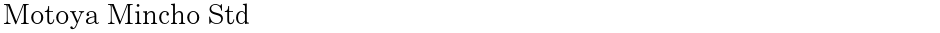 Motoya Mincho StdDemo