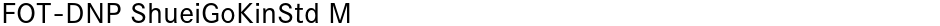 FOT-DNP ShueiGoKinStd MDemo