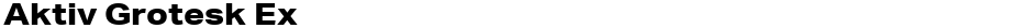 Aktiv Grotesk ExDemo