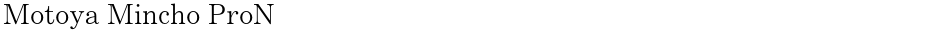 Motoya Mincho ProNDemo