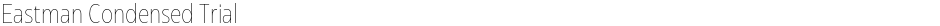 Eastman Condensed TrialDemo