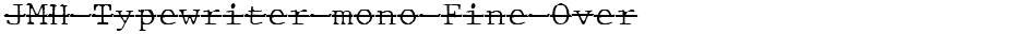 JMH Typewriter mono Fine OverDemo
