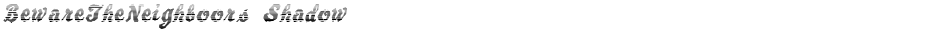 BewareTheNeighboors ShadowDemo